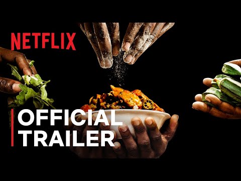 High on the Hog: How African American Cuisine Transformed America | Official Trailer | Netflix